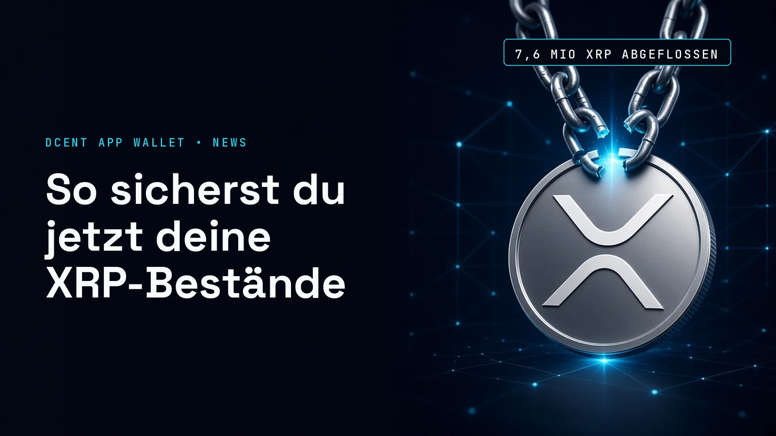 Dunkles Titelbild mit einer silbernen Münze mit dem Zeichen von XRP vor cyanfarbenem Netz; Text im Bild: DCENT APP WALLET • NEWS, So sicherst du jetzt deine XRP-Bestände