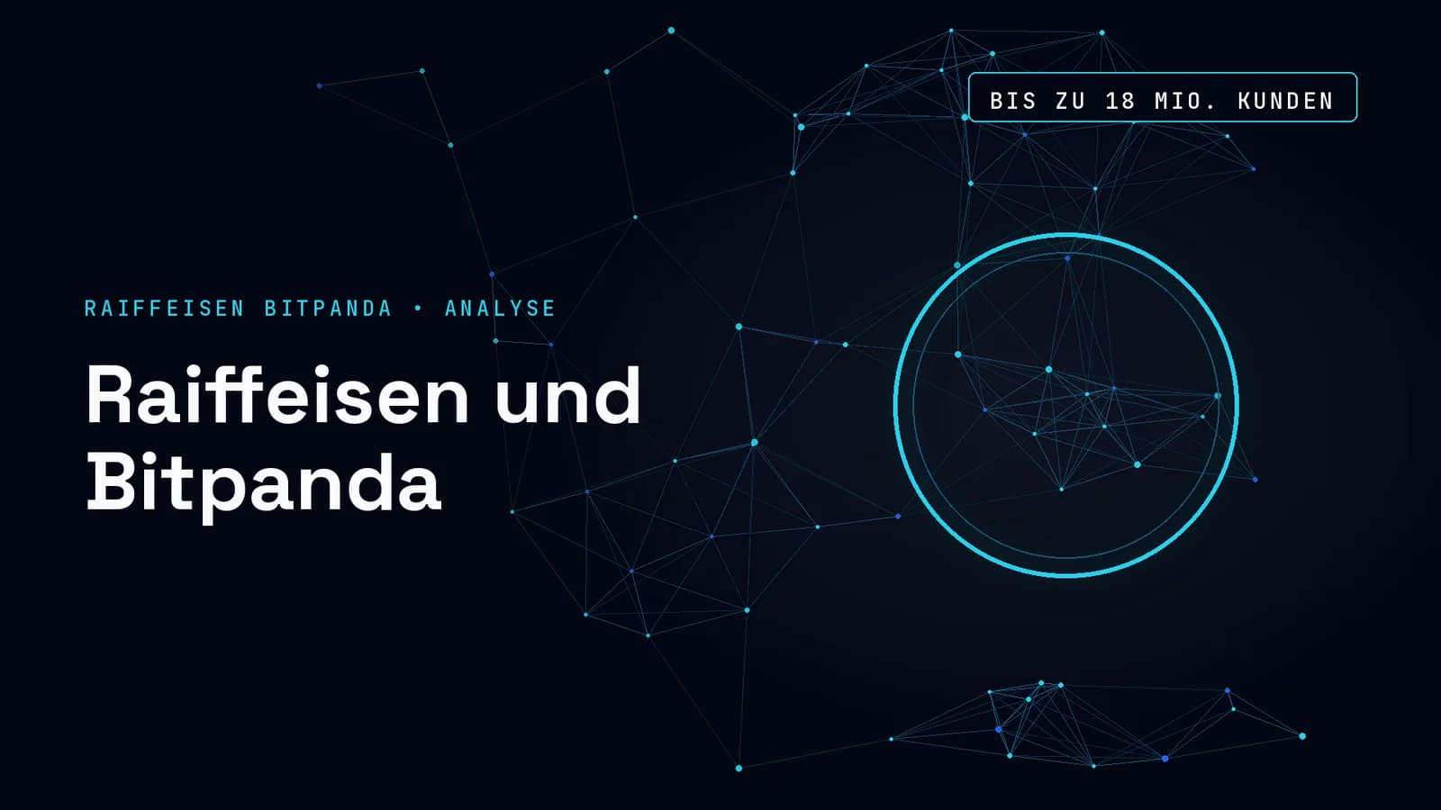 Dunkles Titelbild mit cyanfarbenem Netz und leuchtendem Ring im rechten Drittel; Text im Bild: RAIFFEISEN BITPANDA • ANALYSE, Raiffeisen und Bitpanda